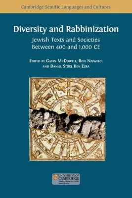 Diversité et rabbinisation : Textes et sociétés juifs entre 400 et 1000 de notre ère - Diversity and Rabbinization: Jewish Texts and Societies between 400 and 1000 CE