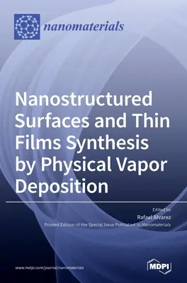 Synthèse de surfaces nanostructurées et de couches minces par dépôt physique en phase vapeur - Nanostructured Surfaces and Thin Films Synthesis by Physical Vapor Deposition