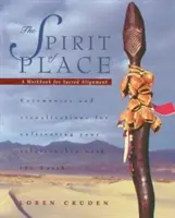 L'esprit du lieu : Un cahier d'exercices pour l'alignement sacré - The Spirit of Place: A Workbook for Sacred Alignment