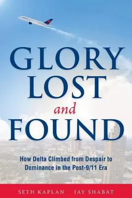 Gloire perdue et retrouvée : Comment Delta est passé du désespoir à la domination dans l'ère post-11 septembre - Glory Lost and Found: How Delta Climbed from Despair to Dominance in the Post-9/11 Era