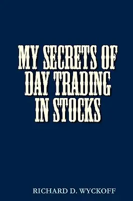 Mes secrets de la négociation journalière des actions - My Secrets of Day Trading in Stocks