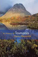 Une histoire de la Tasmanie - A History of Tasmania