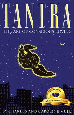 Tantra : L'art de l'amour conscient : édition du 25e anniversaire - Tantra: The Art of Conscious Loving: 25th Anniversary Edition