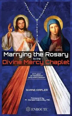 Marier le chapelet à la Divine Miséricorde - Marrying the Rosary to the Divine Mercy Chaplet