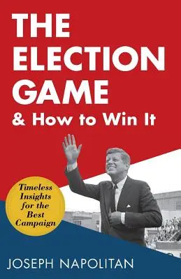 Le jeu électoral et comment le gagner - The Election Game and How to Win It
