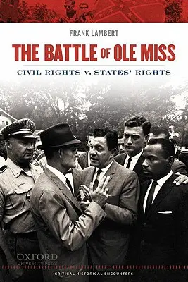 Bataille de OLE Miss : Droits civils contre droits des États - Battle of OLE Miss: Civil Rights V. States' Rights