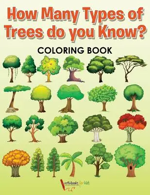 Combien de types d'arbres connais-tu ? Livre à colorier - How Many Types of Trees do you Know? Coloring Book