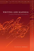 L'écriture et la folie : (Littérature/Philosophie/Psychanalyse) - Writing and Madness: (Literature/Philosophy/Psychoanalysis)