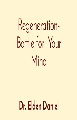 La régénération : une bataille pour l'esprit - Regeneration- Battle for Your Mind