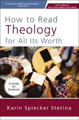 Comment lire la théologie pour ce qu'elle vaut : Un guide pour les étudiants - How to Read Theology for All Its Worth: A Guide for Students