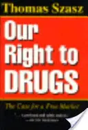 Notre droit aux médicaments : Les arguments en faveur d'un marché libre - Our Right to Drugs: The Case for a Free Market