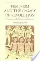 Le féminisme et l'héritage de la révolution : Nicaragua, Salvador, Chiapas - Feminism and the Legacy of Revolution: Nicaragua, El Salvador, Chiapas