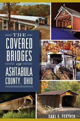 Les ponts couverts du comté d'Ashtabula, Ohio - The Covered Bridges of Ashtabula County, Ohio