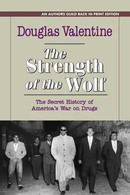 La force du loup : l'histoire secrète de la guerre américaine contre la drogue - The Strength of the Wolf: The Secret History of America's War on Drugs