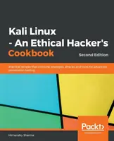 Kali Linux - An Ethical Hacker's Cookbook - Deuxième édition : Des recettes pratiques qui combinent des stratégies, des attaques et des outils pour des tests de pénétration avancés. - Kali Linux - An Ethical Hacker's Cookbook - Second Edition: Practical recipes that combine strategies, attacks, and tools for advanced penetration tes