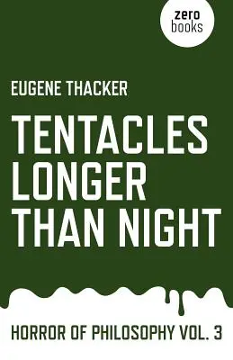 Tentacules plus longs que la nuit : Horreur de la philosophie - Tentacles Longer Than Night: Horror of Philosophy