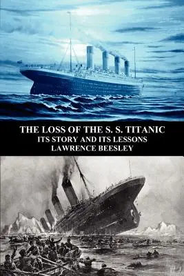 La perte du S. S. Titanic : son histoire et ses leçons - The Loss of the S. S. Titanic: Its Story and Its Lessons