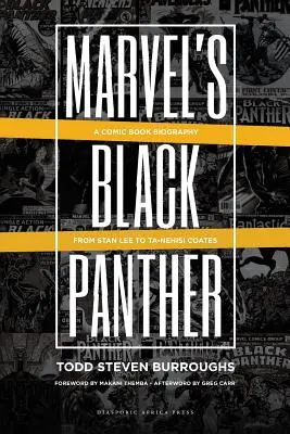 La panthère noire de Marvel : Une biographie en bande dessinée, de Stan Lee à Ta-Nehisi Coates - Marvel's Black Panther: A Comic Book Biography, From Stan Lee to Ta-Nehisi Coates