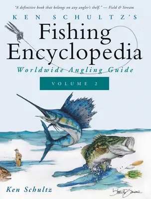 Ken Schultz's Fishing Encyclopedia Volume 2 : Worldwide Angling Guide (Encyclopédie de la pêche de Ken Schultz Volume 2 : Guide mondial de la pêche à la ligne) - Ken Schultz's Fishing Encyclopedia Volume 2: Worldwide Angling Guide