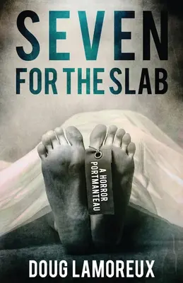 Sept pour la dalle : Un Portmanteau d'Horreur - Seven for the Slab: A Horror Portmanteau