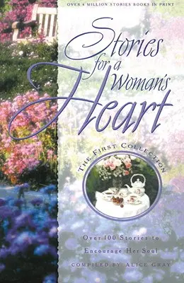 Histoires pour le cœur d'une femme : Plus de 100 histoires pour encourager son âme - Stories for a Woman's Heart: Over 100 Stories to Encourage Her Soul