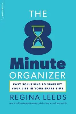 L'organisateur en 8 minutes : Des solutions faciles pour simplifier votre vie pendant votre temps libre - The 8 Minute Organizer: Easy Solutions to Simplify Your Life in Your Spare Time