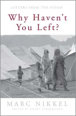 Pourquoi n'êtes-vous pas partis ? Lettres du Soudan - Why Haven't You Left?: Letters from the Sudan