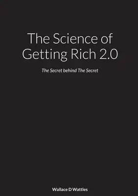 La science pour devenir riche 2.0 : Le secret derrière le secret - The Science of Getting Rich 2.0: The Secret behind The Secret