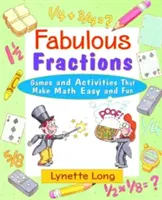 Fabulous Fractions : Des jeux et des activités qui rendent les mathématiques faciles et amusantes - Fabulous Fractions: Games and Activities That Make Math Easy and Fun