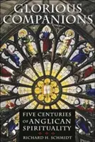 Glorious Companions : Cinq siècles de spiritualité anglicane - Glorious Companions: Five Centuries of Anglican Spirituality