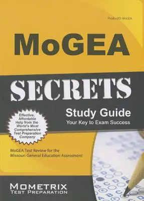 Guide d'étude MoGEA Secrets : Révision du test MoGEA pour l'évaluation de l'éducation générale du Missouri - MoGEA Secrets Study Guide: MoGEA Test Review for the Missouri General Education Assessment