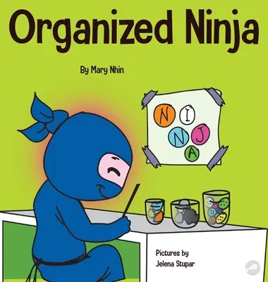 Ninja organisé : Un livre pour enfants sur l'organisation et les habitudes désordonnées. - Organized Ninja: A Children's Book About Organization and Overcoming Messy Habits