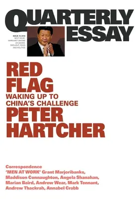 Drapeau rouge : S'éveiller au défi de la Chine : Essai trimestriel 76 - Red Flag: Waking Up to China's Challenge: Quarterly Essay 76