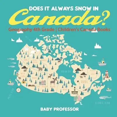 Est-ce qu'il neige toujours au Canada ? Géographie 4e année - Livres pour enfants sur le Canada - Does It Always Snow in Canada? Geography 4th Grade - Children's Canada Books