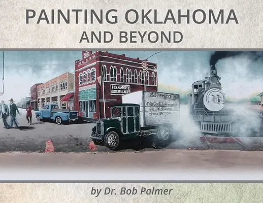 Peindre l'Oklahoma et au-delà : Peintures murales par le Dr. Bob Palmer - Painting Oklahoma and Beyond: Murals by Dr. Bob Palmer