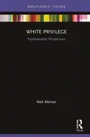 Le privilège blanc : Perspectives psychanalytiques - White Privilege: Psychoanalytic Perspectives