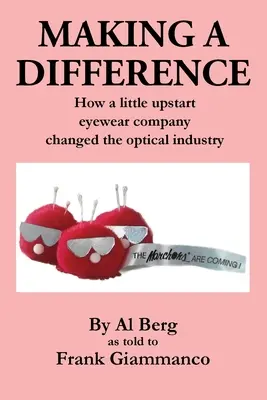 Faire la différence : Comment une petite entreprise de lunettes a changé l'industrie de l'optique - Making A Difference: How a little upstart eyewear company changed the optical industry