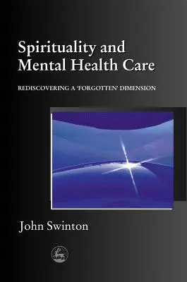 Spiritualité et soins de santé mentale : Redécouvrir une dimension « oubliée - Spirituality and Mental Health Care: Rediscovering a 'Forgotten' Dimension