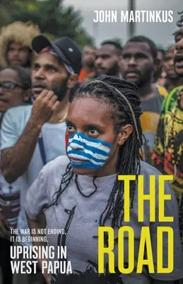 La route : Le soulèvement en Papouasie occidentale - The Road: Uprising in West Papua