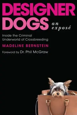 Designer Dogs : An Expos : L'univers criminel des croisements de races - Designer Dogs: An Expos: Inside the Criminal Underworld of Crossbreeding