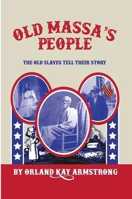 Les gens du vieux Massa : Les vieux esclaves racontent leur histoire - Old Massa's People: The Old Slaves Tell Their Story