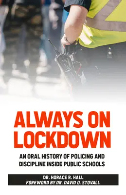 Toujours en état d'arrestation : Une histoire orale de la police et de la discipline dans les écoles publiques - Always on Lockdown: An Oral History of Policing and Discipline Inside Public Schools