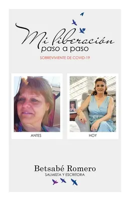 Mi Liberacin Paso a Paso : Sobreviviente De Covid-19 - Mi Liberacin Paso a Paso: Sobreviviente De Covid-19