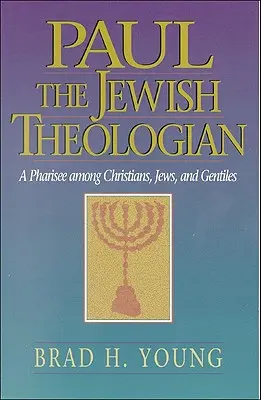 Paul, le théologien juif : Un pharisien parmi les chrétiens, les juifs et les païens - Paul the Jewish Theologian: A Pharisee Among Christians, Jews, and Gentiles