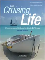 La vie de croisière : Un guide du bon sens pour le voyageur en herbe - The Cruising Life: A Commonsense Guide for the Would-Be Voyager