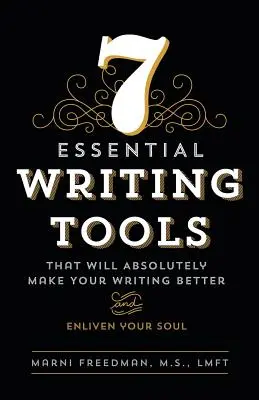 7 outils d'écriture essentiels : Qui vous permettront d'améliorer votre écriture (et d'animer votre âme) - 7 Essential Writing Tools: That Will Absolutely Make Your Writing Better (and Enliven Your Soul)