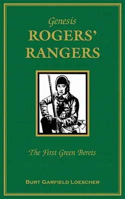 Genèse : Les Rangers de Rogers : Les premiers bérets verts : Le corps et les renouveaux, 6 avril 1758-24 décembre 1783 - Genesis: Rogers Rangers: The First Green Berets: The Corps & the Revivals, April 6, 1758-December 24, 1783