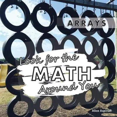 Cherchez les maths autour de vous : Tableaux - Look for the Math Around You: Arrays