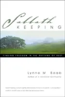 L'observation du sabbat : Trouver la liberté dans les rythmes du repos - Sabbath Keeping: Finding Freedom in the Rhythms of Rest