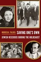 Sauver les siens : les sauveteurs juifs pendant l'Holocauste - Saving One's Own: Jewish Rescuers During the Holocaust